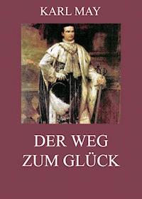 Der Weg zum Glück - Karl May - ebook