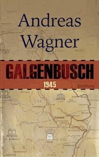 Galgenbusch 1945 - Andreas Wagner - ebook