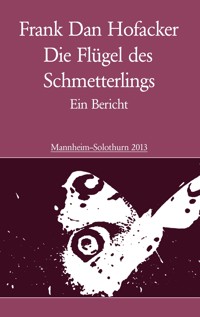 Die Flügel des Schmetterlings - Frank Dan Hofacker - ebook