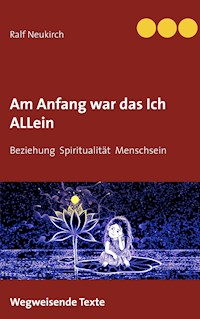 Am Anfang war das Ich allein - Ralf Neukirch - ebook