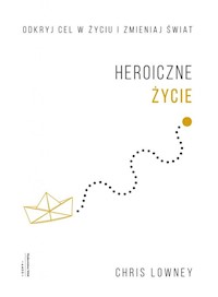 Heroiczne życie - Chris Lowney - ebook + książka