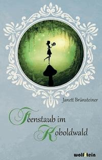 Feenstaub im Koboldwald - Janett Brünsteiner - ebook