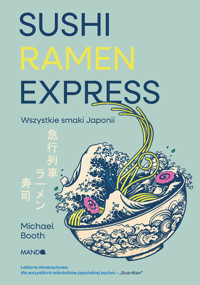Sushi Ramen Express. Wszystkie smaki Japonii - Michael Booth - ebook + audiobook