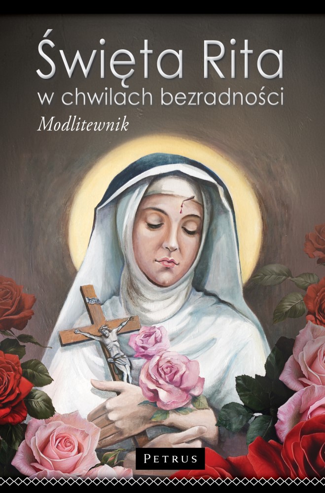Święta Rita w Chwilach Bezradności. Modlitwy dla tych, którzy Stracili Nadzieję. Modlitewnik - Paweł Piotrowski - książka