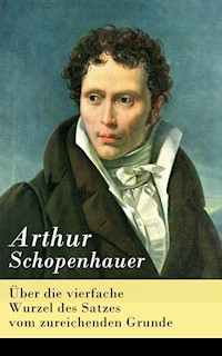 Über die vierfache Wurzel des Satzes vom zureichenden Grunde - Arthur Schopenhauer - ebook