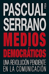 Medios democráticos - Pascual Serrano Jiménez - ebook