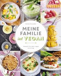 Meine Familie isst vegan - Helene Holunder - ebook