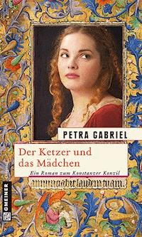 Der Ketzer und das Mädchen - Petra Gabriel - ebook