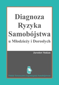 Diagnoza ryzyka samobójstwa u młodzieży i dorosłych - Stukan Jarosław - książka