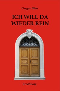 Ich will da wieder rein - Gregor Bähr - ebook