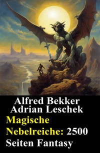Magische Nebelreiche: 2500 Seiten Fantasy - Alfred Bekker - ebook