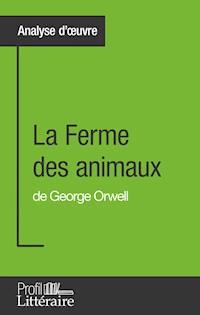 La Ferme des animaux de George Orwell (Analyse approfondie) - Quentin de Ghellinck - ebook