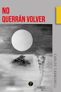 No querrán volver - Carlos Carbonell - ebook