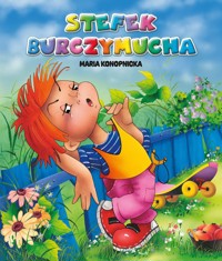 Stefek Burczymucha - Maria Konopnicka, Anna i Lech Stefaniakowie (ilustr.) - ebook + książka