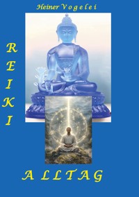 Reiki Alltag - Heiner Vogelei - ebook