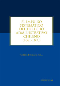 El impulso sistemático del derecho administrativo chileno - Gabriel Bocksang Hola - ebook