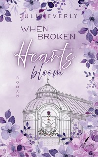 When broken Hearts bloom - Julie Everly - ebook