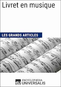 Livret en musique - Encyclopaedia Universalis - ebook