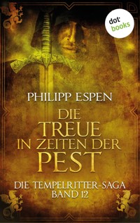 Die Tempelritter-Saga - Band 12: Die Treue in den Zeiten der Pest - Philipp Espen - ebook