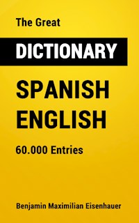 The Great Dictionary Spanish - English - Benjamin Maximilian Eisenhauer - ebook
