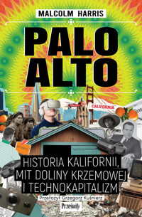Palo Alto. Historia Kalifornii, mit Doliny Krzemowej i technokapitalizm - Malcolm Harris - ebook + książka