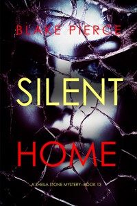 Silent Home (A Sheila Stone Suspense Thriller—Book Thirteen) - Blake Pierce - ebook