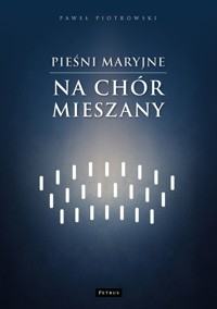 Pieśni maryjne na chór mieszany - Paweł Piotrowski - książka