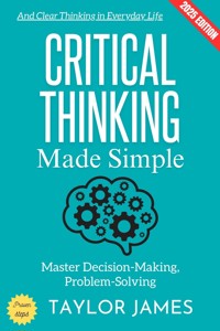 Critical Thinking Made Simple: - Taylor James - ebook
