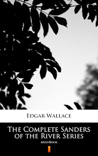 The Complete Sanders of the River Series. MultiBook - Edgar Wallace - ebook