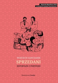 Sprzedani Reportaże z peryferii - Wojciech Ganczarek  - książka