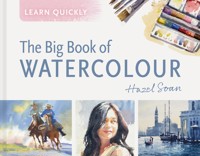 Learn Quickly: The Big Book of Watercolour - Hazel Soan - ebook