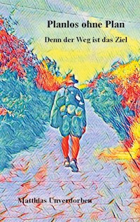 Planlos, ohne Plan los - Matthias Unverdorben - ebook