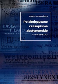 Polskojęzyczne czasopisma  abstynenckie w latach 1843-1914 - Krasińska Izabela - książka