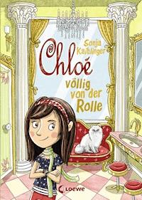 Chloé völlig von der Rolle (Band 1) - Sonja Kaiblinger - ebook