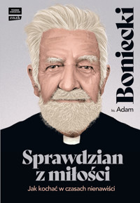 Sprawdzian z miłości. Jak kochać w czasach nienawiści - Adam Boniecki - ebook + książka