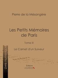 Les Petits Mémoires de Paris - Pierre de La Mésangère - ebook