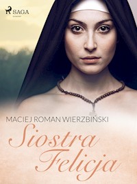 Siostra Felicja - Maciej Roman Wierzbiński - ebook