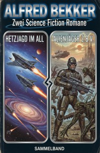 Zwei Science Fiction Romane: Hetzjagd im All / Alienjäger z.b.V. - Alfred Bekker - ebook