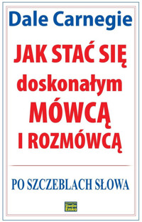 Jak stać się doskonałym mówcą i rozmówcą - Dale Carnegie - książka