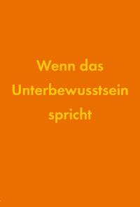 Wenn das Unterbewusstsein spricht - Brigitte  Papenfuß - ebook