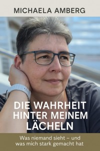 Die Wahrheit hinter meinem Lächeln - Michaela Amberg - ebook