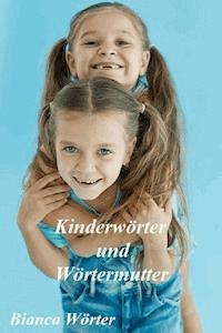 Kinderwörter & Wörtermutter - Bianca Wörter - ebook