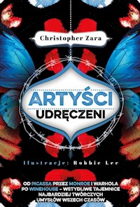 Artyści udręczeni Od Picassa przez Monroe i Warhola po Winehouse - Christopher Zara - książka