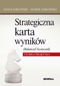 Strategiczna karta wyników Balanced Scorecard - Jabłoński Adam, Jabłoński Marek - książka