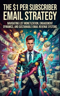 The $1 Per Subscriber Email Strategy - Clara Jensen - ebook