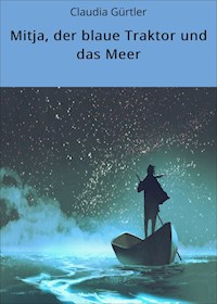 Mitja, der blaue Traktor und das Meer - Claudia Gürtler - ebook