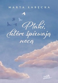Ptaki, które śpiewają nocą - Marta Łabęcka - ebook + audiobook + książka