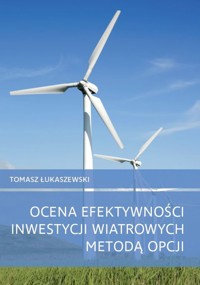 Ocena efektywności inwestycji wiatrowych metodą opcji - Łukaszewski Tomasz - książka