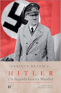 Hitler y la Segunda Guerra Mundial - Enrique Brahm García - ebook