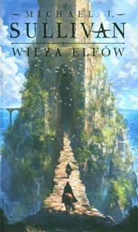 Wieża elfów. Cykl Odkrycia Riyrii. Tom 2 - J. Sullivan Michael - książka